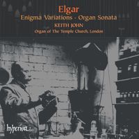 Keith John - Elgar: Enigma Variations & Organ Sonata