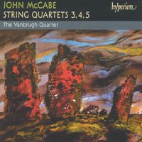 THE VANBRUGH QUARTET - John McCabe: String Quartets Nos. 3, 4 & 5
