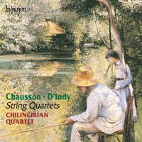 Chilingirian Quartet - Chausson & Indy: String Quartets