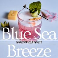 Blue Sea Breeze - カジュアルな夜のジャズ