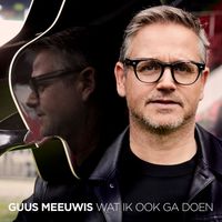 Guus Meeuwis - Wat Ik Ook Ga Doen