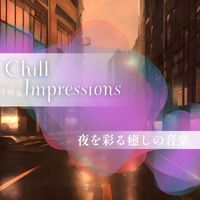 Chill Impressions - 夜を彩る癒しの音楽