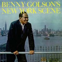 Benny Golson - Benny Golson's New York Scene (2018 Digitally Remastered)