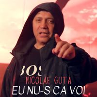Nicolae Guta - Eu nu-s ca voi