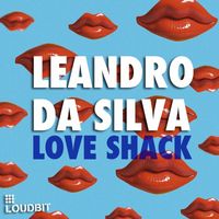 Leandro Da Silva - Love Shack (Club Mix)