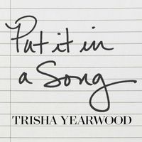 Trisha Yearwood - Put It In A Song
