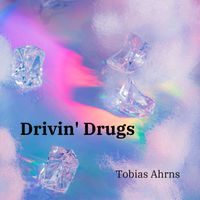 Tobias Ahrns - Drivin' Drugs