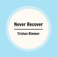Tristan Rimmer - Never Recover