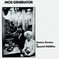 Mos Generator - Heavy Sevens & Spaced Oddities
