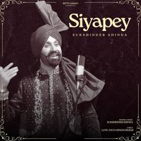 Sukshinder Shinda - Siyapey