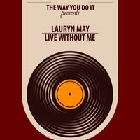 Lauryn May - Live Without Me