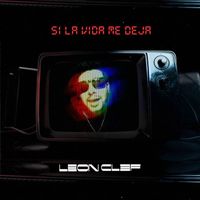 Leon Clef - Si La Vida Me Deja