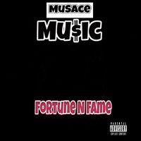 Musace Music - Fortune n Fame (Explicit)