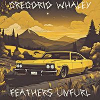 Gregorio Whaley - Feathers Unfurl