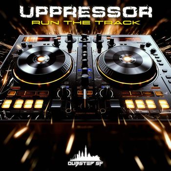 Uppressor - Run The Track