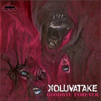 Xoluvatake - Goodbye Forever (Explicit)