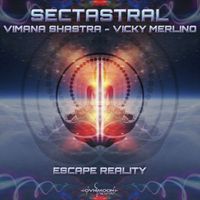 Sectastral, Vimana Shastra, Vicky Merlino - Escape Reality
