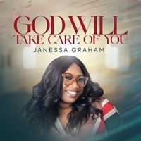 Janessa Graham - God Will Take Care Of You