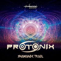 Protonix - Shamanic Trail