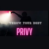Privy - Throw Your Body