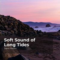 Sleep Waves, Ocean Waves For Sleep, Ocean Waves - Soft Sound of Long Tides