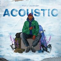 Maky Lavender - ACOUSTIC (Explicit)