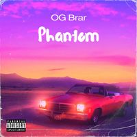 OG Brar - Phantom (Explicit)