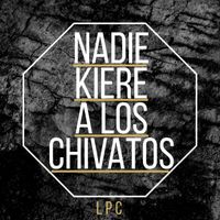LPC - Nadie Kiere a los Chivatos