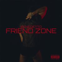 Benedetto - Friend Zone (Explicit)