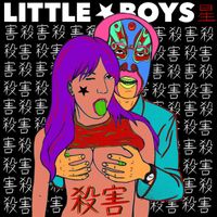 Little Boys - SATSUGAI (Explicit)