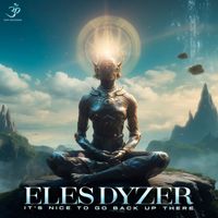 eLeS Dyzer - It's Nice to Go Back up There