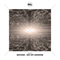 Matonik - Not My Universe (Radio Mix)