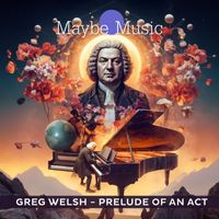 Greg Welsh - Prelude of an Act