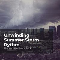 Thunderstorm Sound Bank, Sounds of Thunderstorms & Rain, Thunderstorms Sleep Sounds - Unwinding Summer Storm Rythm