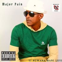 Major Pain - Yi Ngwana Mani Loyi (Explicit)