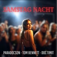 Paradocson, Tom Bennett & Doc Timit - Samstag Nacht