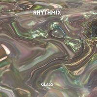 Rhythmix - Glass