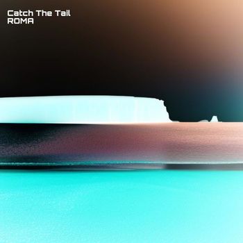 Catch The Tail - Roma