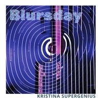 Kristina Supergenius - Blursday