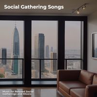 Cocktail Party Ideas - Social Gathering Songs - Music for Relaxed Social Gatherings and Mixers