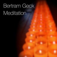 Bertram Geck - Meditation
