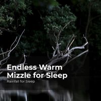 Rainfall for Sleep, Rain Shower, Rain Man Sounds - Endless Warm Mizzle for Sleep