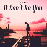 Katana - It Can't Be You