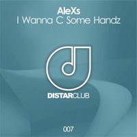 Alexs - I Wanna C Some Handz