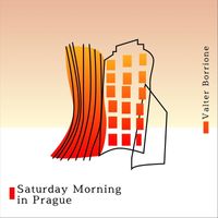 Valter Borrione - Saturday Morning in Prague