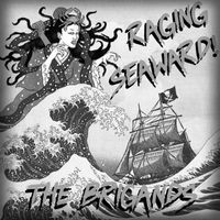 The Brigands - Raging Seaward!