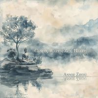 Annie Zhou - Cloud, Water, Zen, Heart