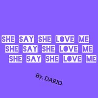 Dario - She Say She Love Me (Explicit)