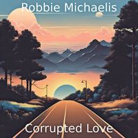 Robbie Michaelis - Corrupted Love
