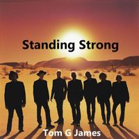 Tom G James - Standing Strong